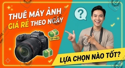 Tại Sao Nên Thuê Máy Ảnh? 8 Lợi Ích Khi Thuê Máy Ảnh Thay Vì Mua